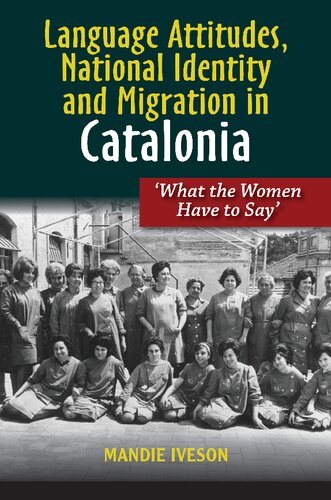 Language Attitudes National Identity And Migration In Catalonia What The Women Have To Say Mandie Iveson