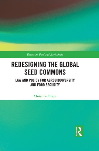 Redesigning The Global Seed Commons Law And Policy For Agrobiodiversity And Food Security Christine Frison
