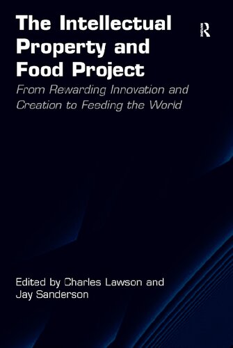 The Intellectual Property And Food Project From Rewarding Innovation And Creation To Feeding The World Charles Lawson