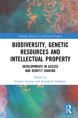 Biodiversity Genetic Resources And Intellectual Property Developments In Access And Benefit Sharing Charles Lawson