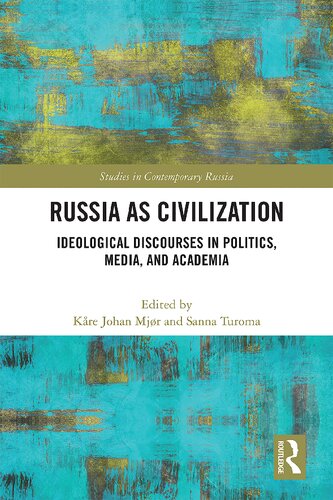 Russia As Civilization Ideological Discourses In Politics Media And Academia Kre Johan Mjr