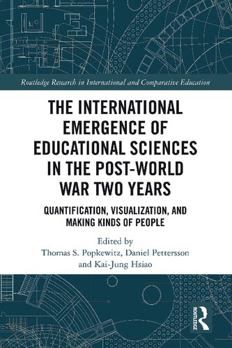 The International Emergence Of Educational Sciences In The Postworld War Two Years Quantification Visualization And Making Kinds Of People Thomas S Popkewitz