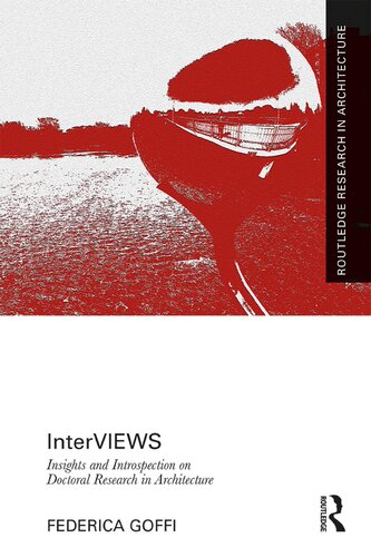 Interviews Insights And Introspection On Doctoral Research In Architecture Federica Goffi