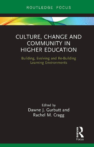 Culture Change And Community In Higher Education Building Evolving And Rebuilding Learning Environments Dawne J Gurbutt