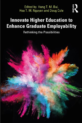 Innovate Higher Education To Enhance Graduate Employability Rethinking The Possibilities Hong T M Bui