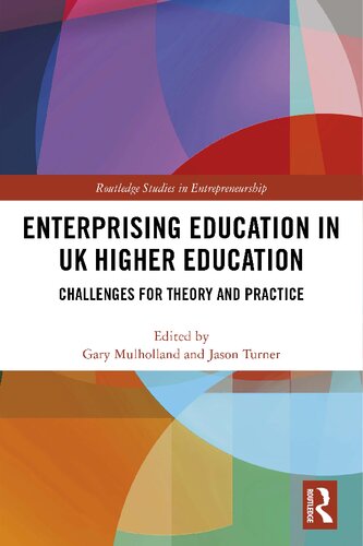 Enterprising Education In Uk Higher Education Challenges For Theory And Practice Gary Mulholland