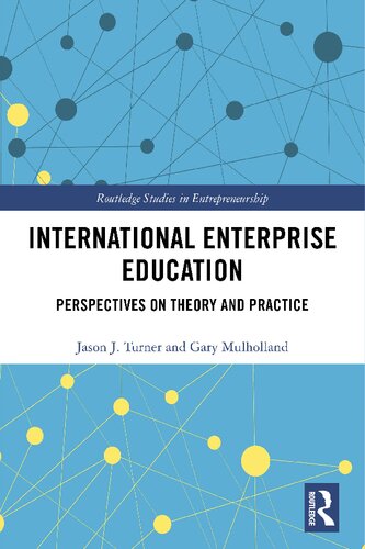 International Enterprise Education Perspectives On Theory And Practice Jason J Turner