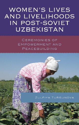 Womens Lives And Livelihoods In Postsoviet Uzbekistan Ceremonies Of Empowerment And Peacebuilding Zulfiya Turnunova