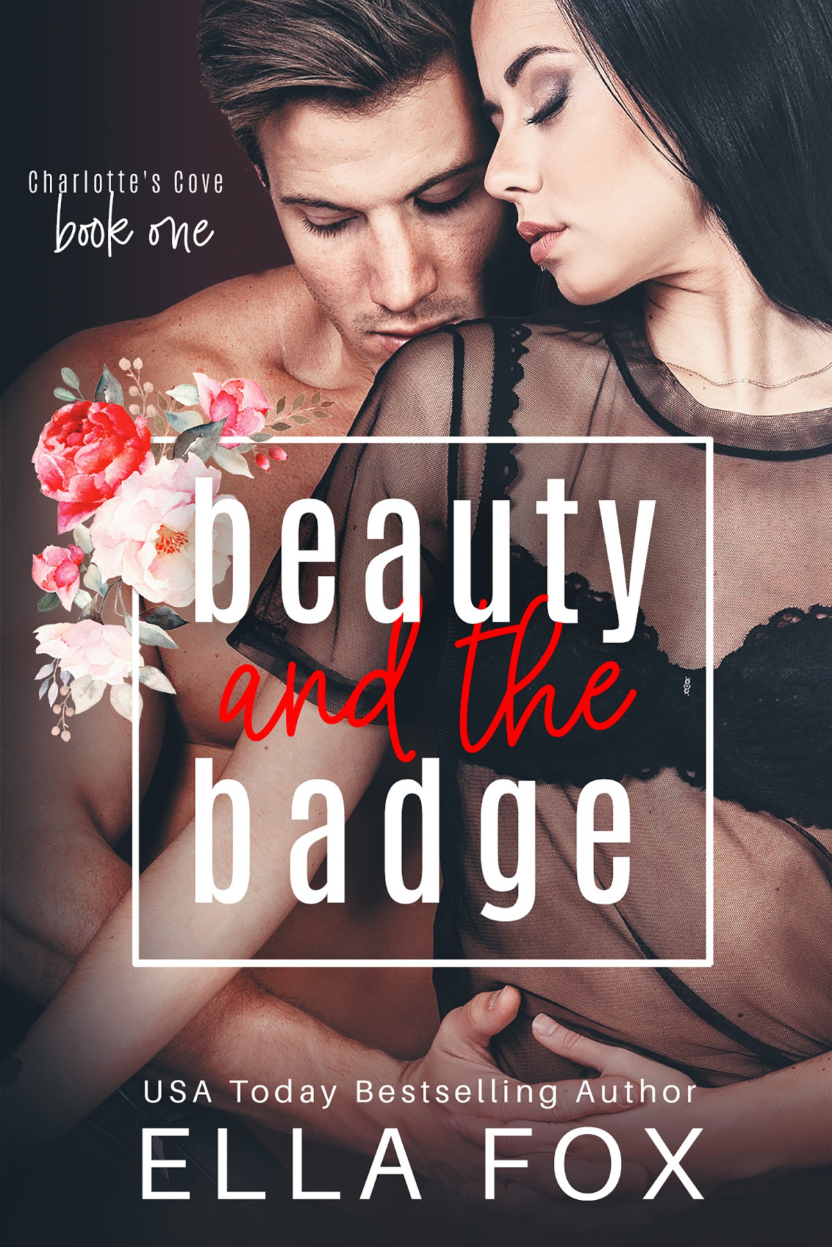 Beauty And The Badge Charlottes Cove 1 1st Edition Ella Fox