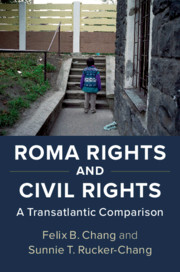 Roma Rights And Civil Rights A Transatlantic Comparison Felix B Chang