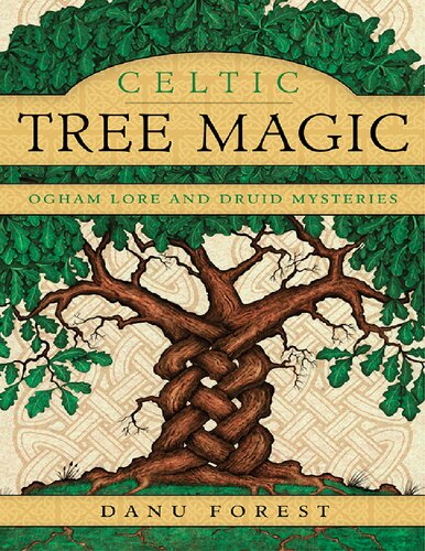 Celtic Tree Magic Ogham Lore And Druid Mysteries Danu Forest