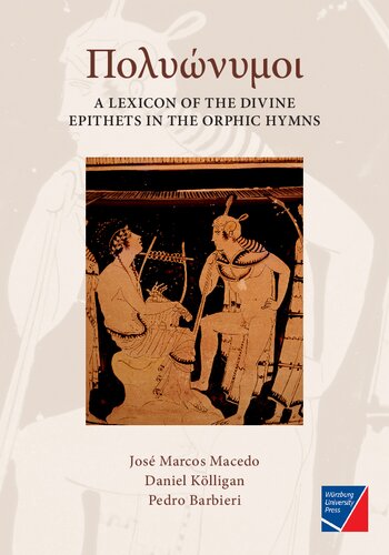 A Lexicon Of The Divine Epithets In The Orphic Hymns Jos Marcos Macedo Daniel Klligan Pedro Barbieri