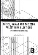 The Eu Hamas And The 2006 Palestinian Elections A Performance In Politics Interventions 1st Edition Charrett