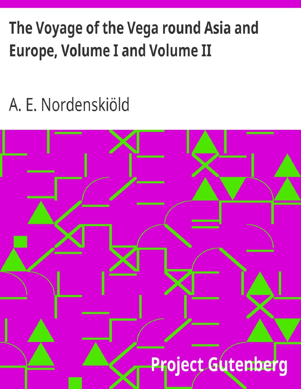 The Voyage Of The Vega Round Asia And Europe Volume I And Volume Ii 1st Nils Adolf Erik Nordenskild