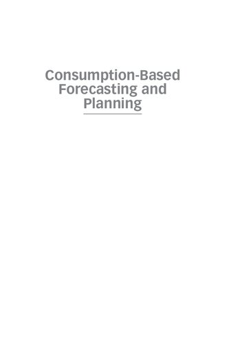 Consumptionbased Forecasting And Planning Predicting Changing Demand Patterns In The New Digital Economy 1st Edition Charles W Chase