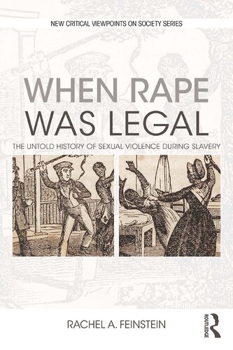 When Rape Was Legal The Untold History Of Sexual Violence During Slavery Rachel A Feinstein