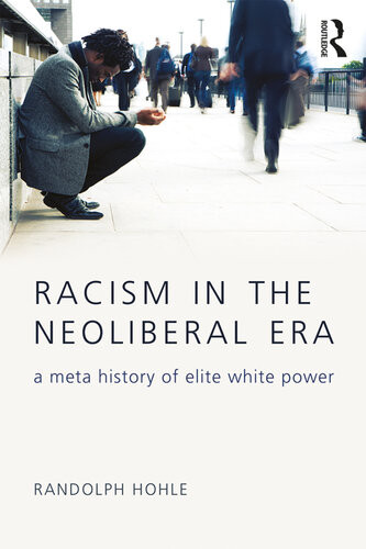 Racism In The Neoliberal Era Randolph Hohle