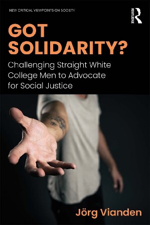 Got Solidarity Challenging Straight White College Men To Advocate For Social Justice Jrg Vianden