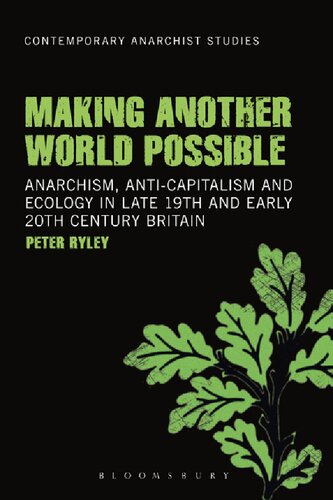Making Another World Possible Anarchism Anticapitalism And Ecology In Late 19th And Early 20th Century Britain Peter Ryley