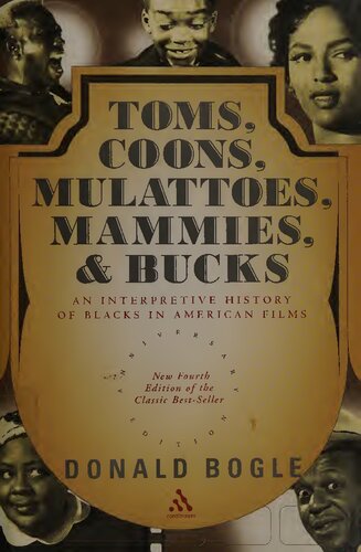 Toms Coons Mulattoes Mammies Bucks An Interpretive History Of Blacks In American Films 4th Edition Donald Bogle