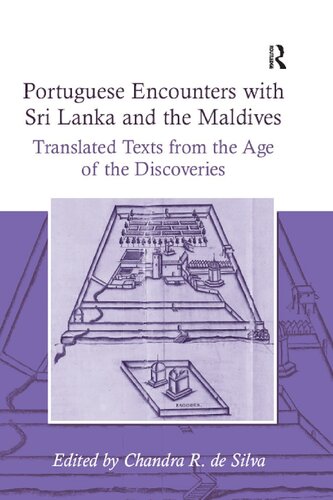 Portuguese Encounters With Sri Lanka And The Maldives Translated Texts From The Age Of The Discoveries 1st Edition Chandra R De Silva