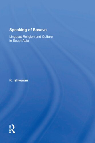 Speaking Of Basava Lingayat Religion And Culture In South Asia K Ishwaran