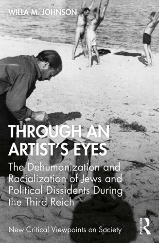 Through An Artists Eyes The Dehumanization And Racialization Of Jews And Political Dissidents During The Third Reich Willa M Johnson