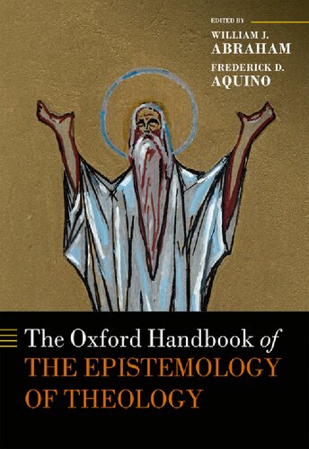 The Oxford Handbook Of The Epistemology Of Theology 1st Edition William J Abraham Editor