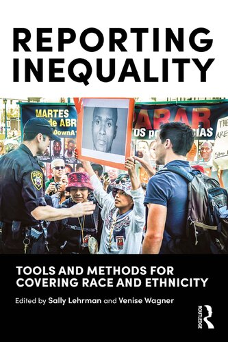 Reporting Inequality Tools And Methods For Covering Race And Ethnicity Sally Lehrman Venise Wagner