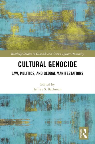Cultural Genocide Law Politics And Global Manifestations Jeffrey S Bachman