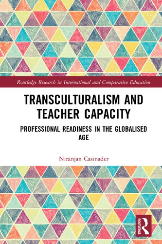 Transculturalism And Teacher Capacity Professional Readiness In The Globalised Age Niranjan Casinader