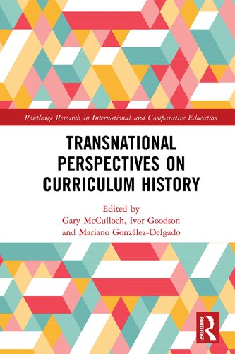 Transnational Perspectives On Curriculum History Gary Mcculloch Ivor Goodson Mariano Gonzlezdelgado