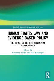Human Rights Law And Evidencebased Policy The Impact Of The Eu Fundamental Rights Agency Rosemary Byrne Han Entzinger