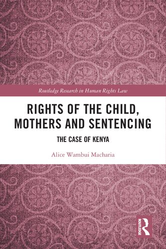 Rights Of The Child Mothers And Sentencing The Case Of Kenya Alice Wambui Macharia