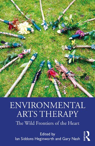 Environmental Arts Therapy The Wild Frontiers Of The Heart Ian Siddons Heginworth Gary Nash