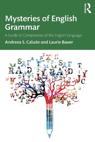 Mysteries Of English Grammar A Guide To Complexities Of The English Language Andreea S Calude Laurie Bauer
