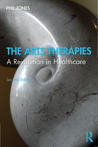 The Arts Therapies A Revolution In Healthcare 2nd Edition Phil Jones