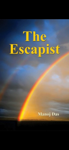 The Escapist Manoj Das