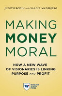 Making Money Moral How A New Wave Of Visionaries Is Linking Purpose And Profit Judith Rodin