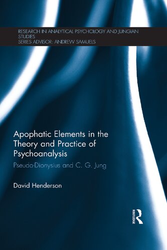 Apophatic Elements In The Theory And Practice Of Psychoanalysis Pseudodionysius And Cg Jung David Henderson