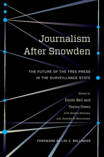 Journalism After Snowden The Future Of The Free Press In The Surveillance State Emily Bell Editor
