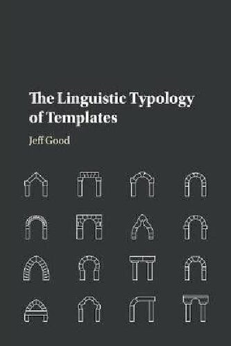 The Linguistic Typology Of Templates Jeff Good