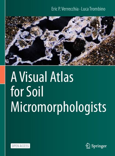 A Visual Atlas For Soil Micromorphologists 1st Ed 2021 Eric P Verrecchia Luca Trombino