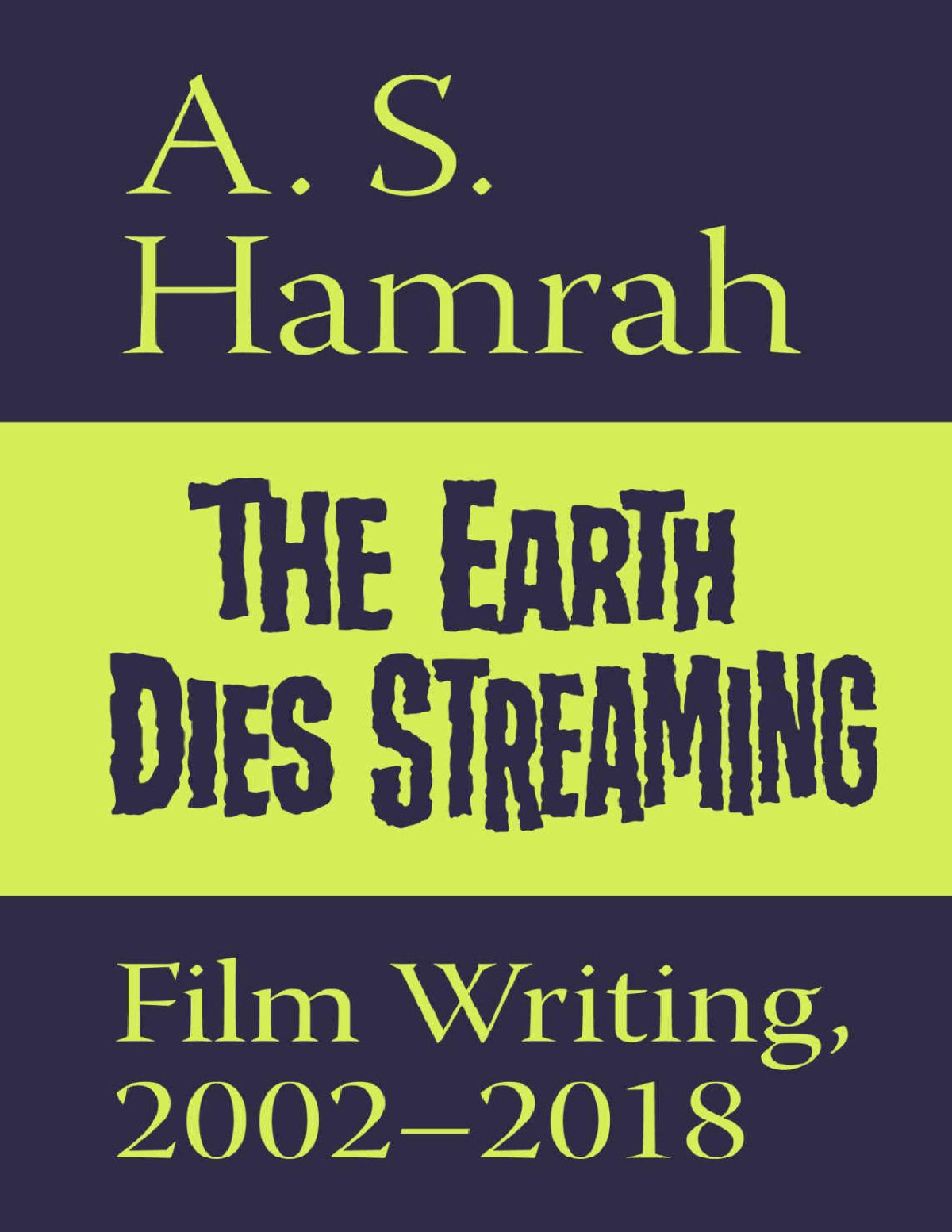 The Earth Dies Streaming Film Writing 20022018 A S Hamrah