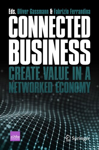 Connected Business Create Value In A Networked Economy 1st Ed 2021 Oliver Gassmann Editor