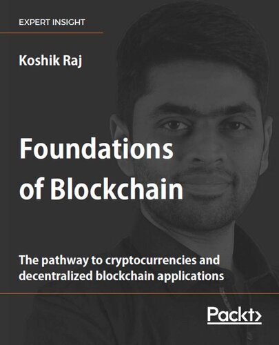 Foundations Of Blockchain The Pathway To Cryptocurrencies And Decentralized Blockchain Applications Koshik Raj