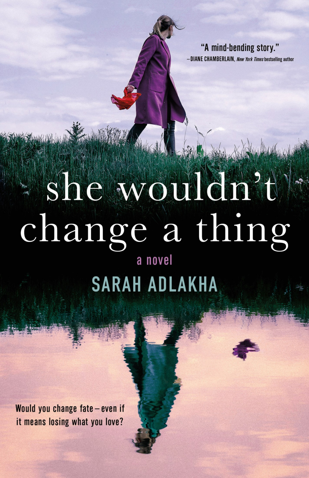 She Wouldnt Change A Thing Sarah Adlakha