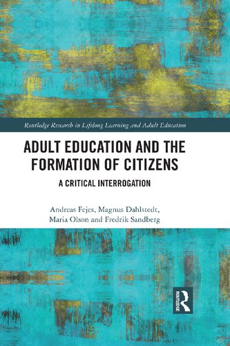 Adult Education And The Formation Of Citizens A Critical Interrogation Andreas Fejes