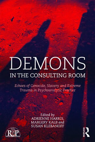 Demons In The Consulting Room Echoes Of Genocide Slavery And Extreme Trauma In Psychoanalytic Practice Adrienne Harris
