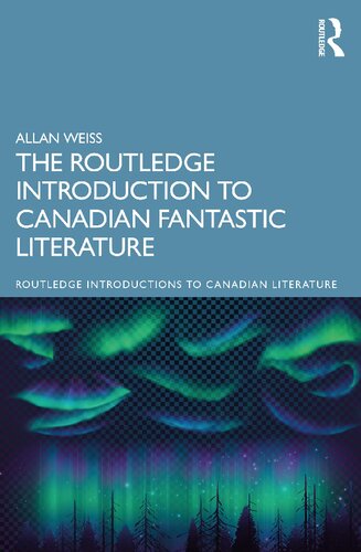 The Routledge Introduction To Canadian Fantastic Literature Allan Weiss